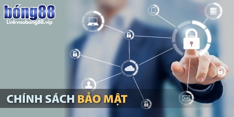 Chính sách bảo mật linkvaobong88.vip 2 Chính sách bảo mật thông tin trên hệ thống Bong88