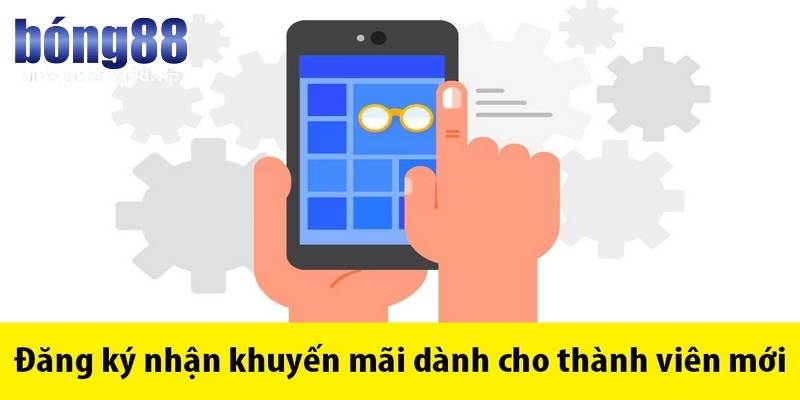 Khuyến mãi Bong88 - Tổng hợp các ưu đãi mới nhất hiện nay 1 Chương trình khuyến mãi Bong88 dành cho thành viên mới