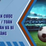 Hướng Dẫn Cược Nửa Trận / Toàn Trận Cơ Bản Và Bí Kíp Thắng