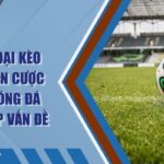 Những Loại Kèo Không Nên Cược Trong Bóng Đá Tránh Gặp Vấn Đề